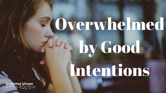 Confessions of an Incurable Melancholy: Ambushed by Good Intentions