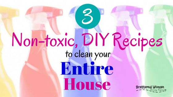 Where should you start in reducing your toxic load? Here are the 3 nontoxic DIY recipes to clean your entire home -- Yes, ALL of it!